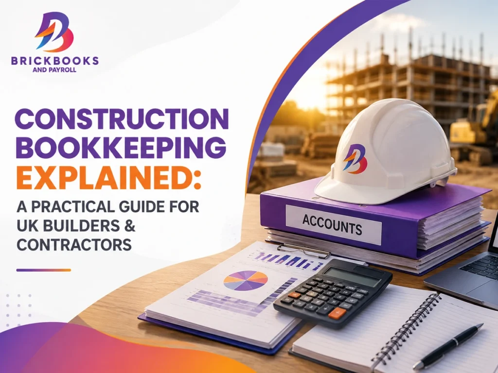 Construction Bookkeeping Explained: A Practical Guide for UK Builders & Contractors